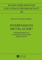 Bayreuther Beitraege zur Literaturwissenschaft 34 - Interpassives Mittelalter?