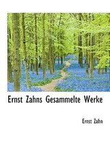 Ernst Zahns Gesammelte Werke