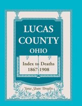 Lucas County, Ohio, Index to Deaths 1867-1908
