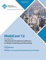 MobiCom'12 Proceedings of the 18th Annual International Conference on Mobile Computing and Networking