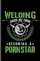 Welding saved me from becoming a pornstar