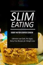 Slim Eating - Dessert and Fish & Seafood Cookbook