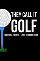 They Call It Golf Because All the Other 4-Letter Words Were Taken