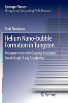 Springer Theses- Helium Nano-bubble Formation in Tungsten