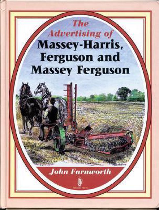 The Advertising of Massey-Harris, Ferguson and Massey Fergus ... - cover