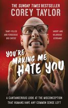 Boekomslag met Corey Taylor met een boze uitdrukking, brillen en armen gekruist. Tekst: 'YOU'RE MAKING ME HATE YOU'