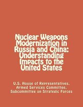 Nuclear Weapons Modernization in Russia and China