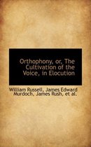 Orthophony, Or, the Cultivation of the Voice, in Elocution