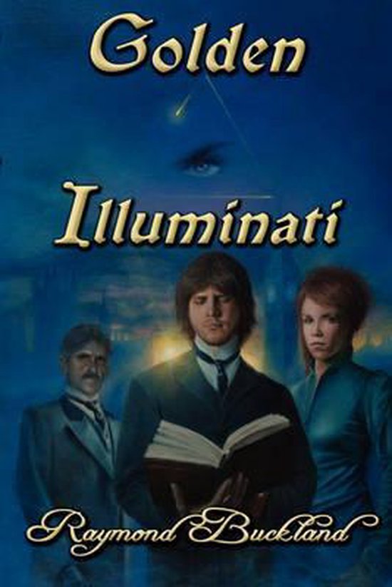 Boekcover met de titel 'Golden Illuminati' van Raymond Buckland. Drie personen in kledij uit vervlogen tijden, een man in het midden die een boek vasthoudt.