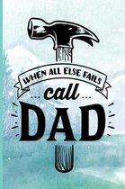 When All Else Fails Call Dad