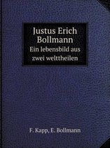 Justus Erich Bollmann Ein lebensbild aus zwei welttheilen