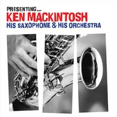 Presenting Ken Mackintosh His Saxophone