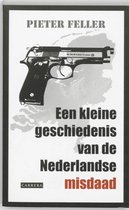 Een Kleine Geschiedenis Van De Nederlandse Misdaad Na 1945