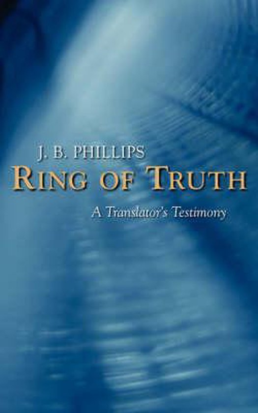 Ring of Truth, J. B. Phillips 9781573833264 Boeken