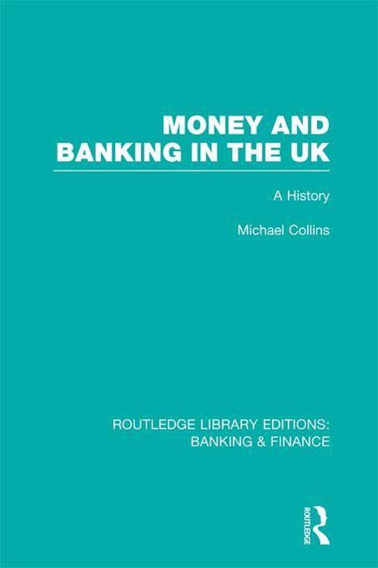 Money and Banking in the UK (Rle (ebook), Michael Collins