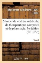Manuel de Matière Médicale, de Thérapeutique Comparée Et de Pharmacie. Edition 3, Tome 2