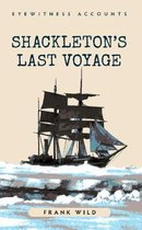Eyewitness Accounts: Shackleton'S Last Voyage