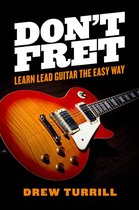 Don't Fret - Learn Lead Guitar the Easy Way