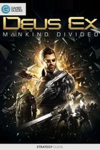 Deus Ex: Mankind Divided - Strategy Guide