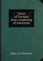 Gems of German lyrics consisting of selections