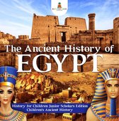 The Ancient History of Egypt History for Children Junior Scholars Edition Children's Ancient History