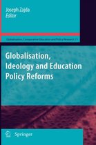 Globalisation, Comparative Education and Policy Research- Globalisation, Ideology and Education Policy Reforms