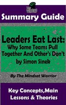 Leadership, Company Culture, Entrepreneurship, Productivity - Summary Guide: Leaders Eat Last: Why Some Teams Pull Together and Others Don't: by Simon Sinek The Mindset Warrior Summary Guide