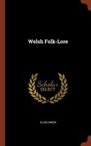 Welsh Folk-Lore