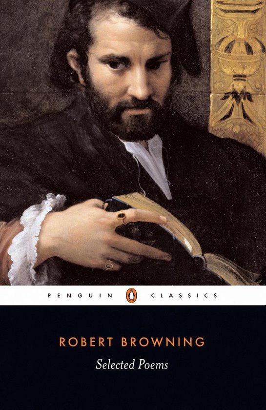 Boek kaft van "Selected Poems" van Robert Browning met een schilderij van een man in een donkere outfit, met een boek in zijn hand. "Penguin Classics" is zichtbaar.
