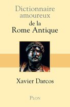 Dictionnaire amoureux - Dictionnaire Amoureux de la Rome antique