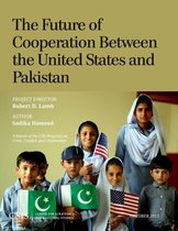 CSIS Reports - The Future of Cooperation between the United States and Pakistan