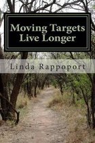 Moving Targets Live Longer