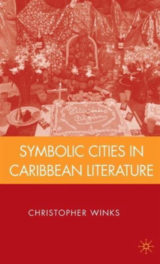 Symbolic Cities In Caribbean Literature 9780230612181 C. Winks