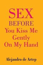 Sex Before You Kiss Me Gently On My Hand