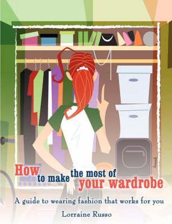 How to Make the Most of Your Wardrobe, Lorraine Russo 9781434345462