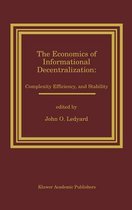 The Economics of Informational Decentralization: Complexity, Efficiency, and Stability