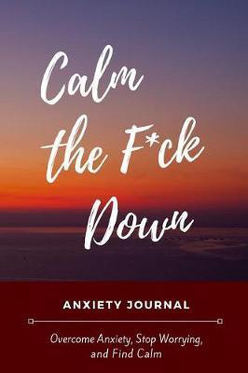 Calm the F*ck Down Anxiety Journal, Channelwood Press 9781797893976