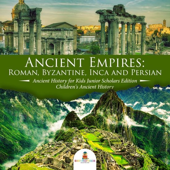 Ancient Empires : Roman, Byzantine, Inca and Persian Ancient ... - cover