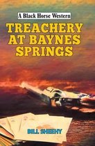 A Black Horse Western- Treachery at Baynes Springs