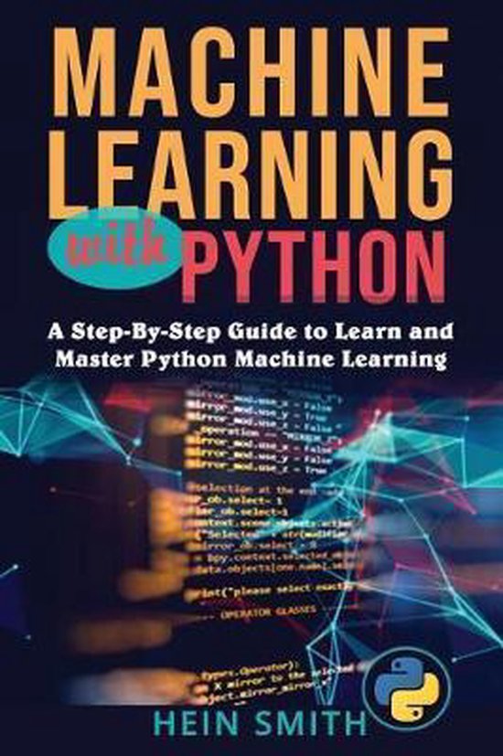 Machine Learning with Python | 9781729833087 | Hein Smith | Boeken ...