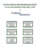 An Easy Step by Step Bookkeeping Guide for Use with Quickbooks, 2009, 2008 or 2007