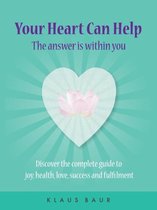 Your Heart Can Help - The Answer Is Within You
