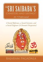 Sri Saibaba's Charters and Sayings -As I Understand