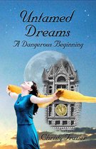 Untamed Dreams- A Dangerous Beginning Volume IV