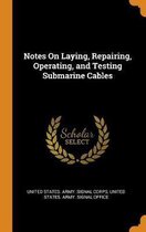 Notes on Laying, Repairing, Operating, and Testing Submarine Cables