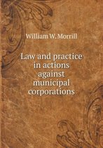 Law and practice in actions against municipal corporations