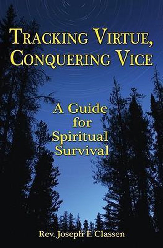Tracking Virtue, Conquering Vice | 9781592764761 | Joseph F. Rev ...