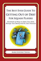 The Best Ever Guide to Getting Out of Debt for Squash Players