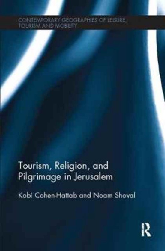 Contemporary Geographies of Leisure, Tourism and Mobility- Tourism, Religion and Pilgrimage in Jerusalem