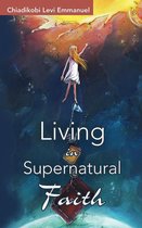 Living in Supernatural Faith